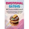 thumbnail image 1 of EMOTIONAL EATING - WHY You Do It & HOW To Beat It: Practical Tools To Break Free From Bingeing, Overcome Emotional Trigg, (Paperback), 1 of 1