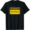 thumbnail image 1 of EMOTIONAL Funny Warning Sign Humor T-Shirt, 1 of 4