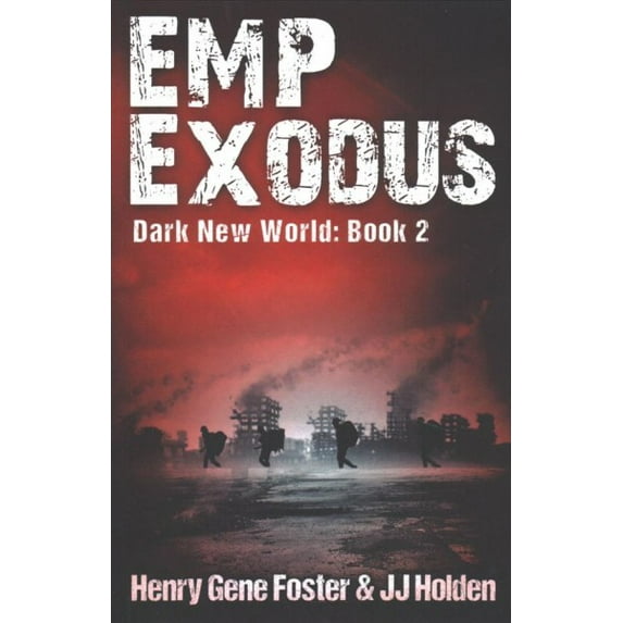 EMP Exodus (Dark New World, Book 2) - An EMP Survival Story (Paperback) by Henry Gene Foster, J J Holden