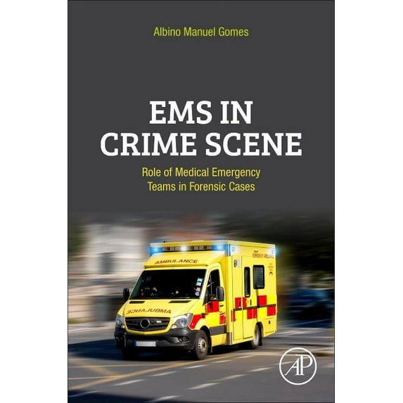 EMS in Crime Scene: Role of Medical Emergency Teams in Forensic Cases, (Paperback)