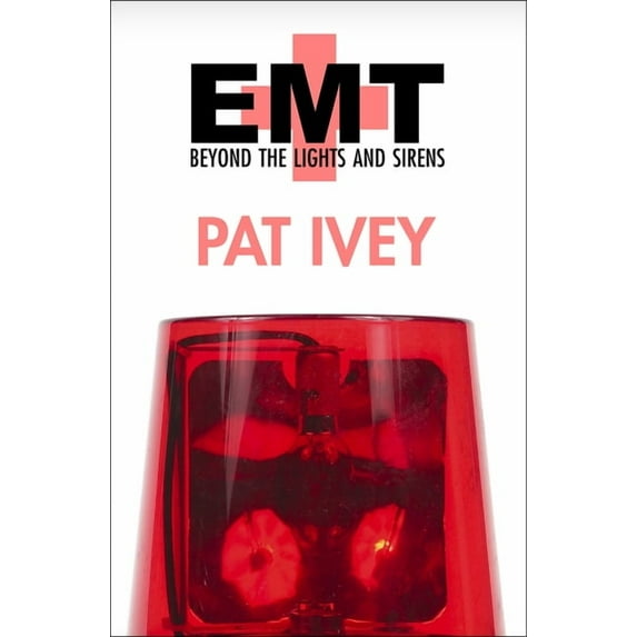 EMT: Beyond the Lights and Sirens, (Paperback)