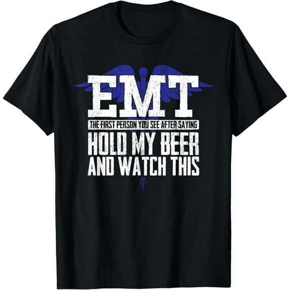 EMT Funny Quote Joke for Men or Women Ambulance Teams T-Shirt