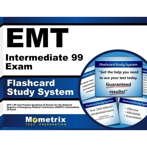 EMT Intermediate 99 Exam Flashcard Study System : Emt-I 99 Test Practice Questions & Review for the National Registry of Emergency Medical Technicians (Nremt) Intermediate 99 Exam (Cards)