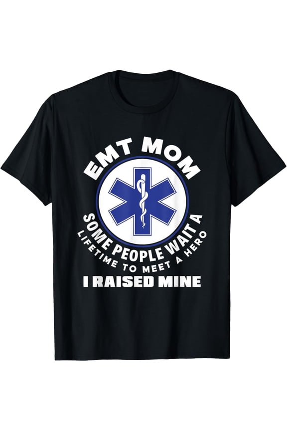 EMT Mom I Raised My Hero Paramedic Ambulance Funny EMT T-Shirt