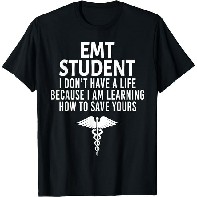 EMT Student Funny I Don't Have a Life EMS Medical Student T-Shirt ...