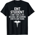 thumbnail image 1 of EMT Student Funny I Don't Have a Life EMS Medical Student T-Shirt, 1 of 5