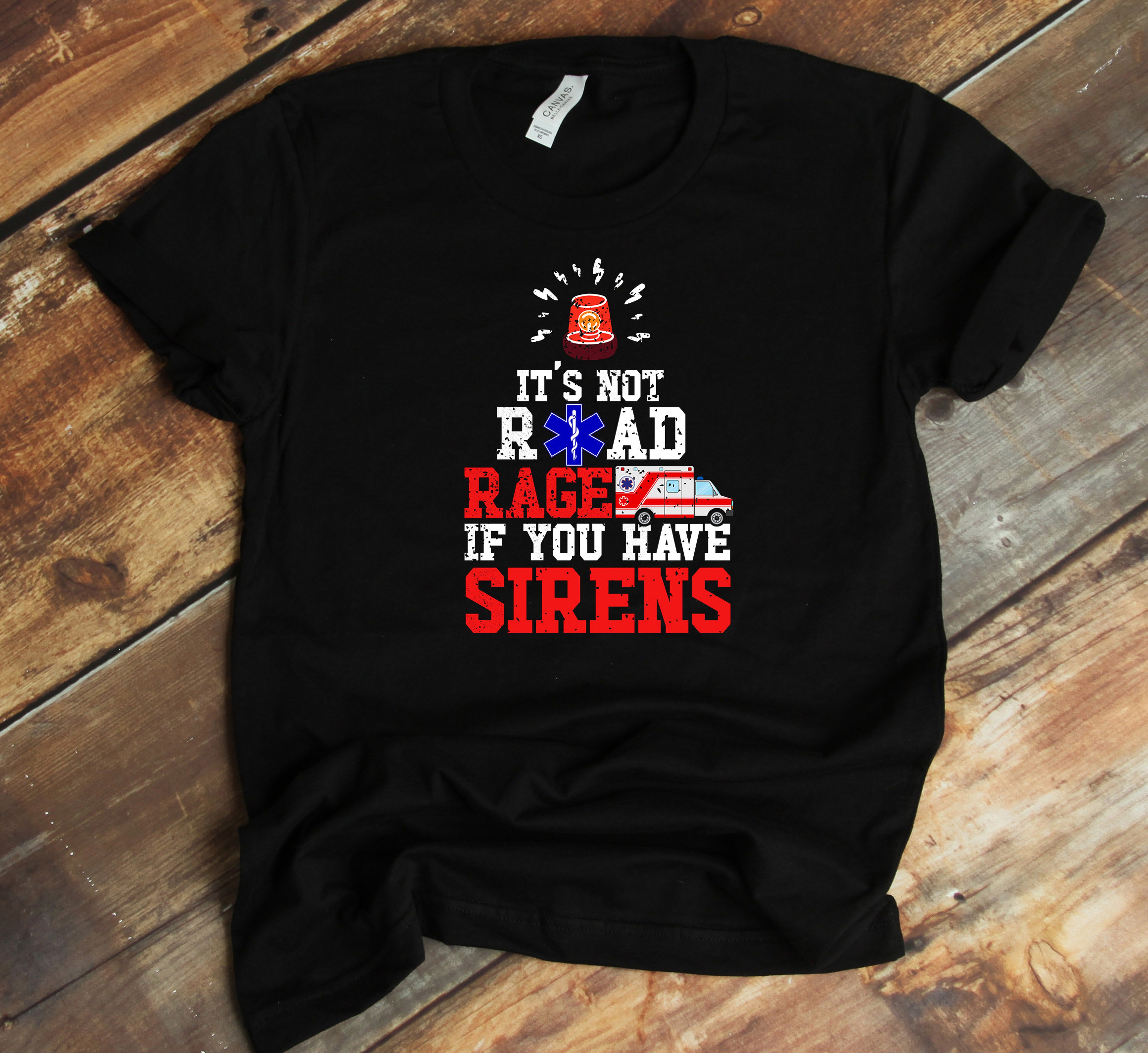 EMT T-Shirt - It's Not Road Rage Ambulance Siren Funny EMT EMS ...