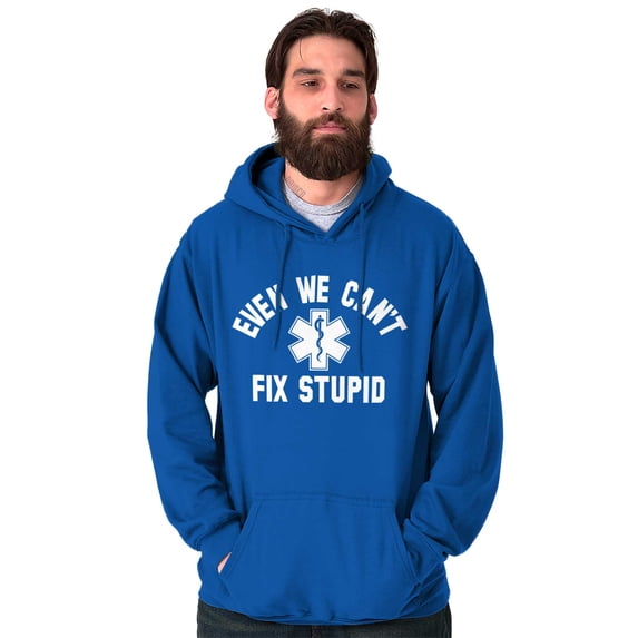 EMT We Cant Fix Stupid Funny Medical Hoodie Sweatshirt Women Men Brisco Brands L