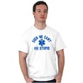 thumbnail image 1 of EMT We Cant Fix Stupid Funny Medical Men's Graphic T Shirt Tees Brisco Brands X, 1 of 4