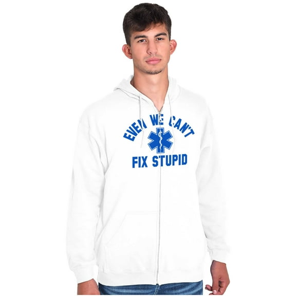 EMT We Cant Fix Stupid Funny Medical Zip Up Hoodie Men's Women's Brisco Brands X