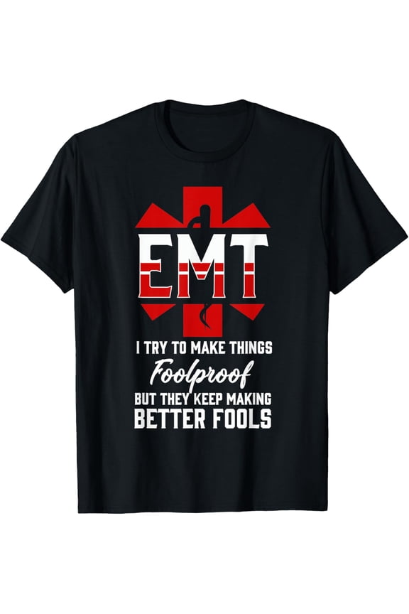 EMT - funny EMS EMT Paramedic gift man women T-Shirt