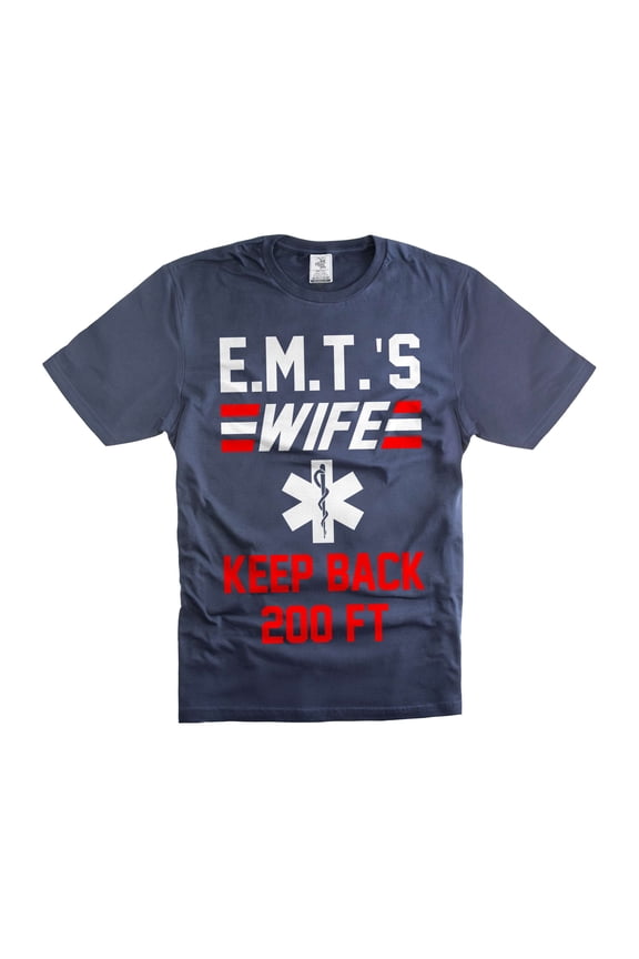 EMT's Wife Shirt Keep Back 200FT Shirt Emergency medical technician's Wife Shirts Funny Wife Gifts