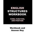 thumbnail image 1 of ENGLISH STRUCTURES WORKBOOK FORM, FUNCTION, AND POSITION Workbook and Answer Key: ENGLISH STRUCTURES WORKBOOK, Workbook and Answer Key 270 pages (Paperback), 1 of 1