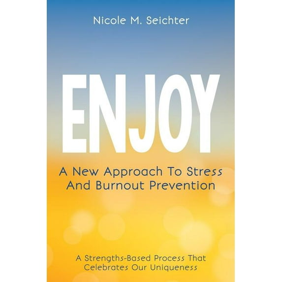 ENJOY: A New Approach to Stress and Burnout Prevention Paperback Nicole Seichter