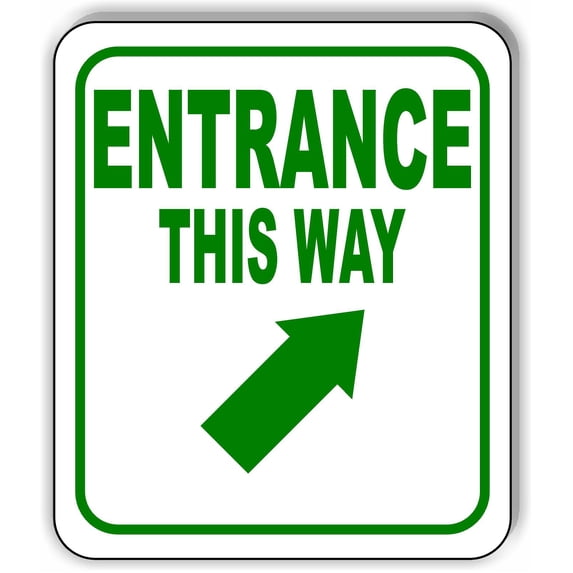ENTRANCE THIS WAY DIRECTIONAL 45 DEGREES UP RIGHT ARROW GREEN Aluminum Composite Outdoor Sign 15" x18"