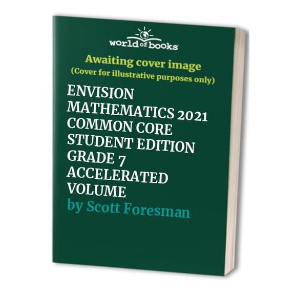 Pre-Owned ENVISION MATHEMATICS 2021 COMMON CORE STUDENT EDITION GRADE 7 ACCELERATED VOLUME 1, 9780768578799, 0768578795, Paperback,