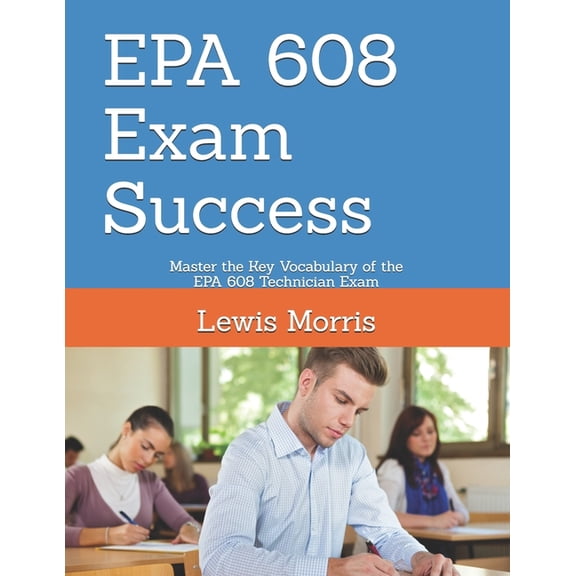 EPA 608 Exam Success: Master the Key Vocabulary of the EPA 608 Technician Exam, (Paperback)