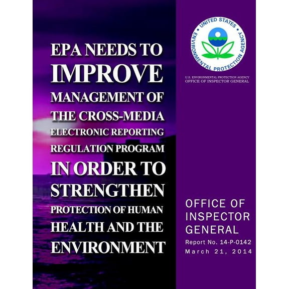 EPA Needs to Improve Management of the Cross-Media Electronics Reporting Regulation Program in Order to Strengthen Protection of Human Health and the