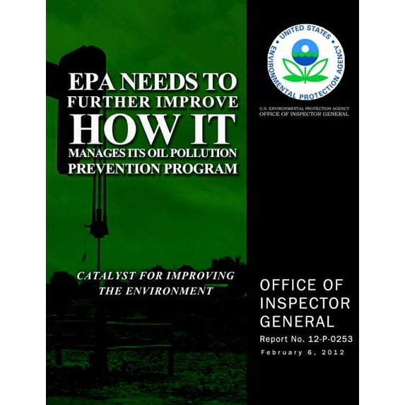 EPA Needs to Further Improve How It Manages Its Oil Pollution Prevention Program (Paperback)