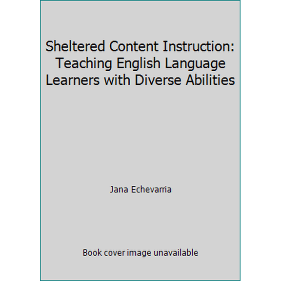 Pre-Owned Sheltered Content Instruction: Teaching English Language Learners with Diverse Abilities (Paperback) 0536116393 9780536116390
