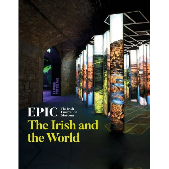 EPIC: The Irish Emigration Museum : The Irish and the World (Paperback)