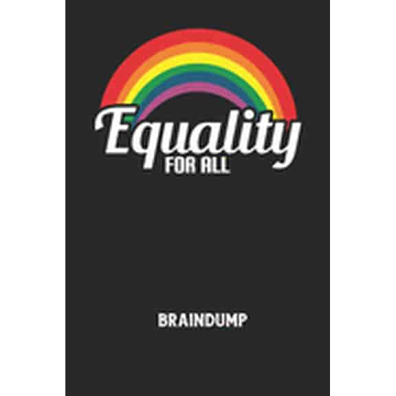 EQUALITY FOR ALL - Braindump: Arbeitsbuch, um Gedanken und Ideen niederzuschreiben - fr einen freien Kopf und neue Inspiration! (Paperback)