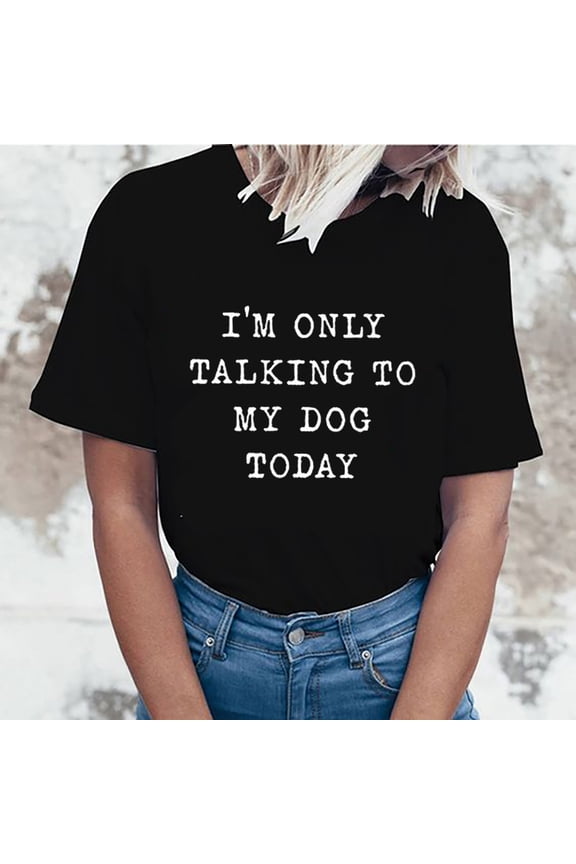 I'm Only Talking to My Dog Today Shirt for Women Dog Mom Funny T Shirts Summer Casual Tops Tees