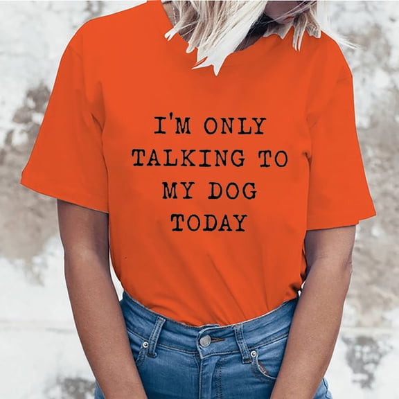 EQWLJWE I'm Only Talking to My Dog Today Shirt for Women Dog Mom Funny T Shirts Summer Casual Tops Tees