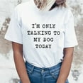 thumbnail image 1 of EQWLJWE I'm Only Talking to My Dog Today Shirt for Women Dog Mom Funny T Shirts Summer Casual Tops Tees, 1 of 5