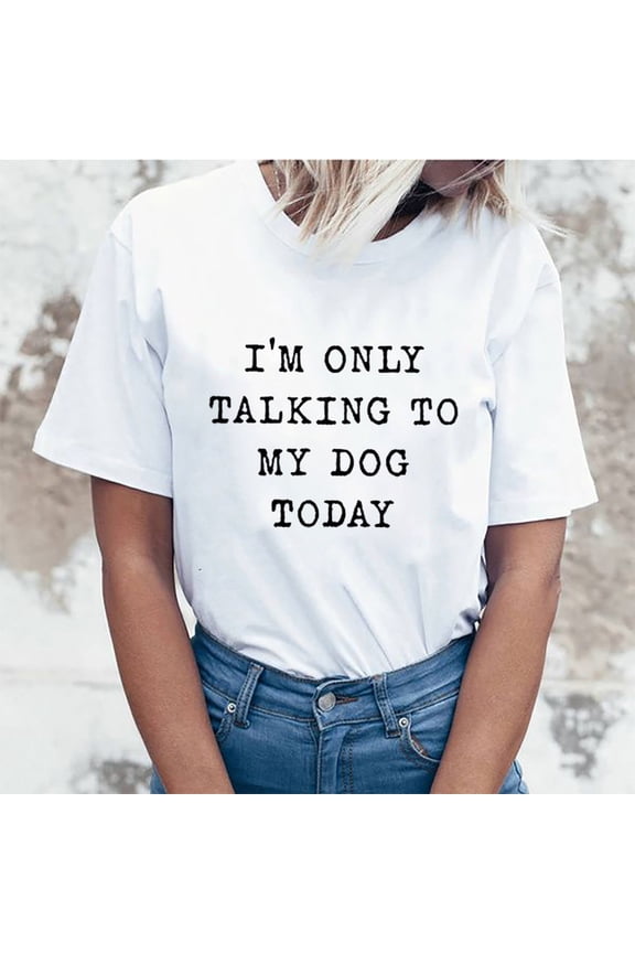 I'm Only Talking to My Dog Today Shirt for Women Dog Mom Funny T Shirts Summer Casual Tops Tees