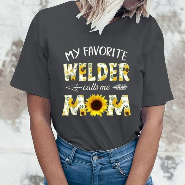 Welder Mom T-Shirt My Favorite Welder Calls Me Mom Shirt