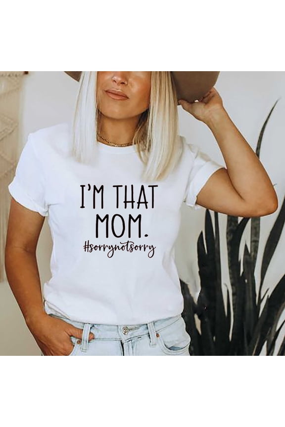 Womens I'm That Mom Shirt Sorry Not Sorry Funny V-Neck T-Shirt