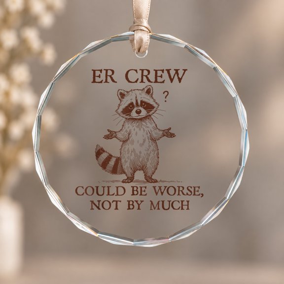 ER Crew Nurse Nursing Could Be Worse Not By Much Theme Ornament, Hanging Decor, Circle Glass Ornament