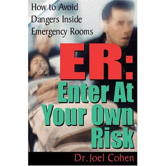 Pre-Owned ER: Enter at Your Own Risk: How to Avoid Dangers Inside Emergency Rooms (Paperback) 0882822055 9780882822051
