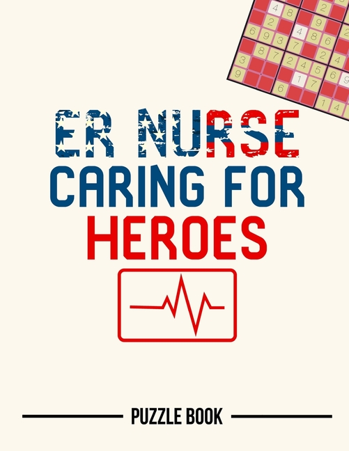 ER Nurse Caring For Heroes Nursing Appreciation Heartbeat Sudoku Puzzle Book: 200 Challenging Puzzles, (Paperback)