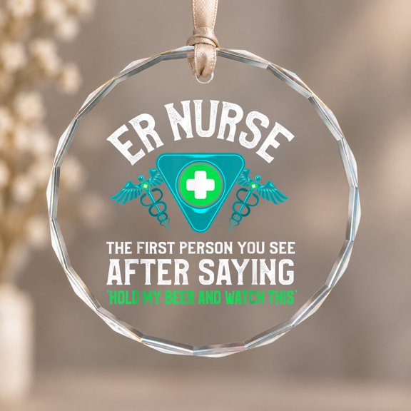 ER Nurse Joke Emergency Room Quote ER Nurse Ornament, Party Decor, Circle Glass Ornament