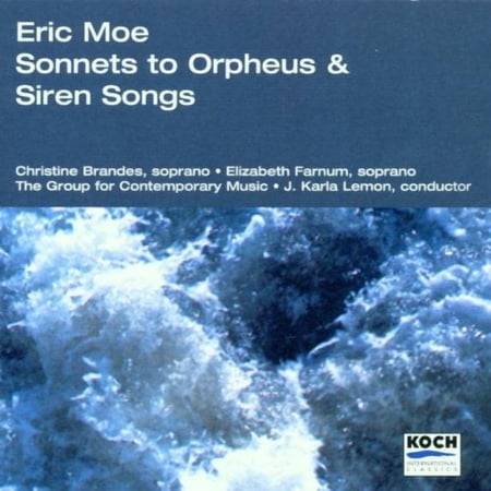 ERIC MOE: SONNETS TO ORPHEUS / SIREN SONGS