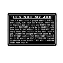 ERMUHEY It's Not My Job Anybody Everbody Somebody Nobody Sign Metal Tin Signs, Funny Sarcastic Poster for Home Office Restaurants Cafes Bars Pub Man Cave Wall Decor Plaque Sign 12x8 Inch