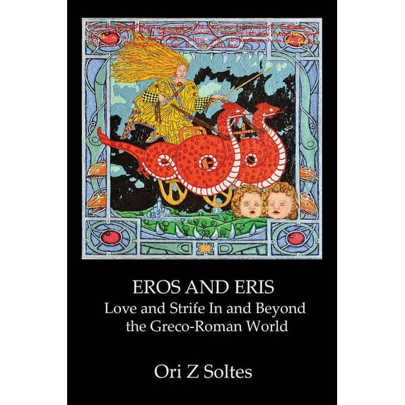EROS AND ERIS: Love and Strife In and Beyond the Greco-Roman World