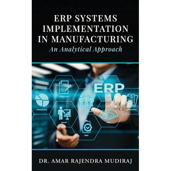 ERP Systems Implementation in Manufacturing: An Analytical Approach, (Hardcover)
