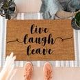 thumbnail image 1 of ERTZAE Non Slip Coir Doormat,Live Laugh Leave 15.7X23.6In Live Laugh Leave Doormat Funny Entryway Mat,Indoor Outdoor Coir Welcome Mat,Pvc Backing Rug For Covered Porch Areas,Scrape-Off Surface, 1 of 3