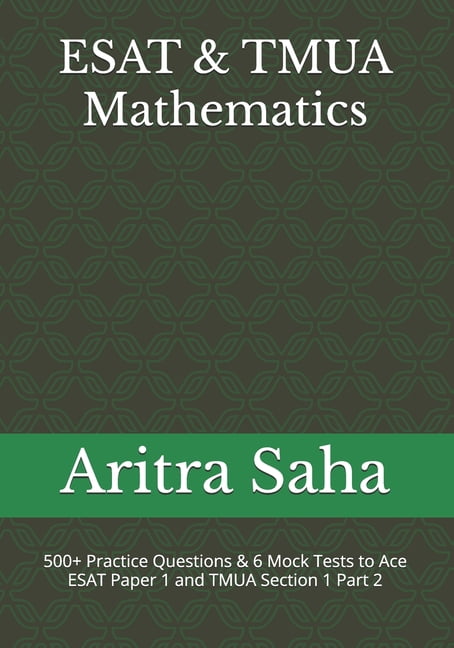 Esat/Tmua Mathematics ESAT & TMUA Mathematics: 500+ Practice Questions ...