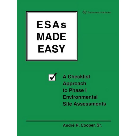 ESAs Made Easy: A Checklist Approach to Phase I Environmental Site Assessments, (Paperback)