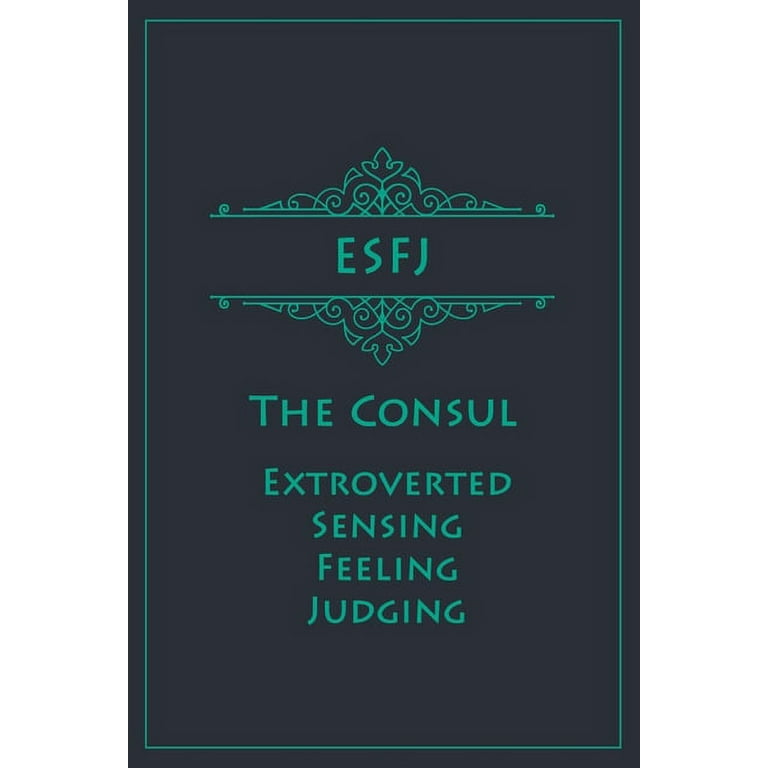 ESFJ - The Consul (Extroverted, Sensing, Feeling, Judging) : Myers 