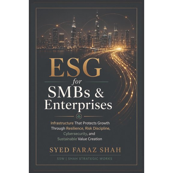 ESG for SMBs & Enterprise: Infrastructure That Protects Growth Through Resilience, Risk Discipline, Cybersecurity, and S, (Paperback)