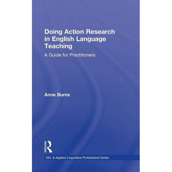 ESL & Applied Linguistics Professional Doing Action Research in English Language Teaching: A Guide for Practitioners, (Hardcover)