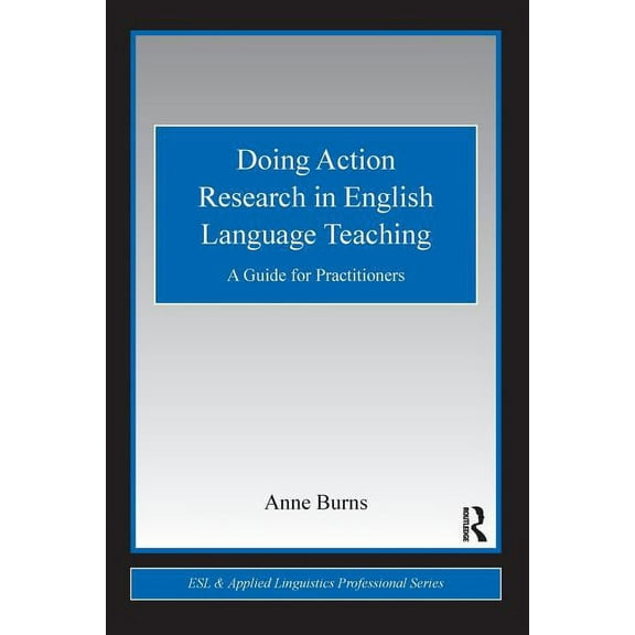 ESL & Applied Linguistics Professional Doing Action Research in English Language Teaching: A Guide for Practitioners, (Paperback)