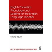 ESL & Applied Linguistics Professional English Phonetics, Phonology and Spelling for the English Language Teacher, Paperback