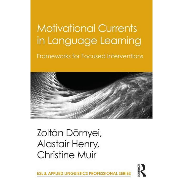 ESL & Applied Linguistics Professional: Motivational Currents in Language  Learning: Frameworks for Focused Interventions (Paperback)