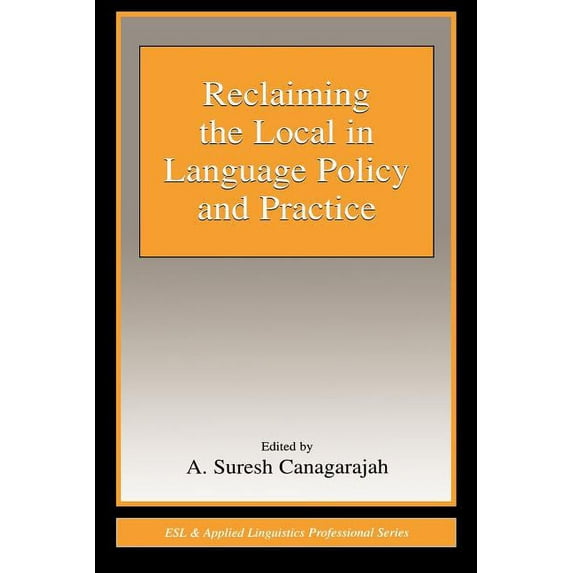 ESL & Applied Linguistics Professional Reclaiming the Local in Language Policy and Practice, (Paperback)